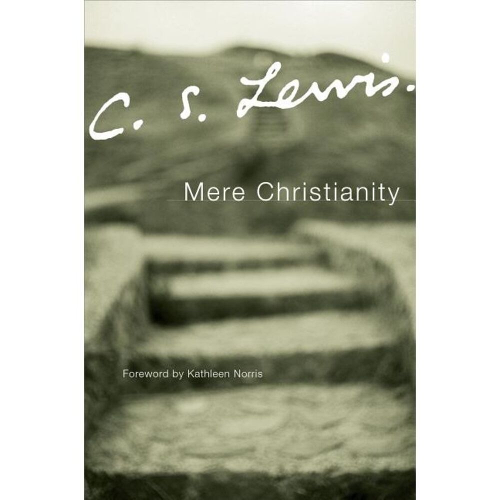 Mere Christianity -- C. S. Lewis